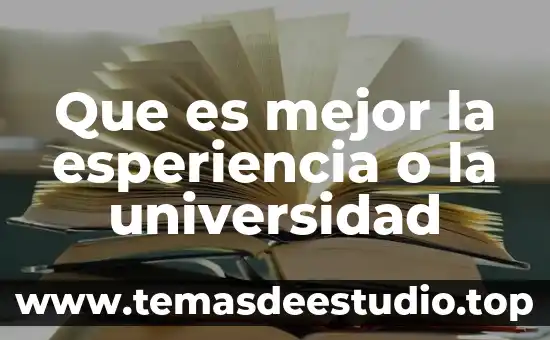 Qué es universidad nacional autónoma de México 5 Que es mejor la esperiencia o la universidad