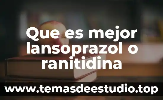 Que es mejor lansoprazol o ranitidina