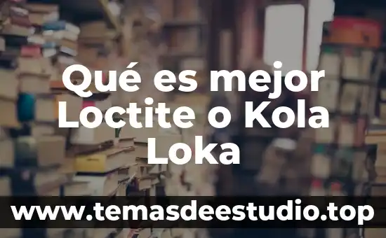 Que es mejor el interes simple o el interes compuesto 6 Qué es mejor Loctite o Kola Loka