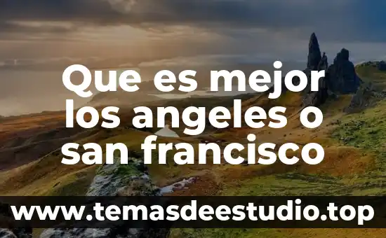 Que es mejor los angeles o san francisco