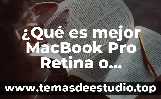 ¿Qué es mejor MacBook Pro Retina o MacBook Air?