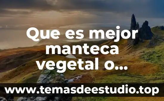 Que es cuervo animal 7 Que es mejor manteca vegetal o animal