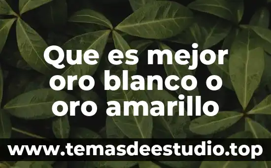 Que es algo amarillo que sale de las heridas 3 Que es mejor oro blanco o oro amarillo