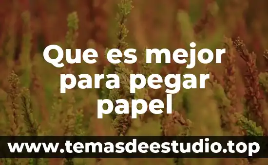 Que es mejor para pegar papel
