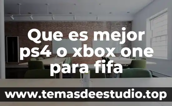 Que es mejor play o xbox one 8 Que es mejor ps4 o xbox one para fifa