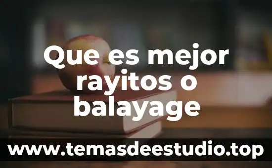 Que es una sociedad controladora filial 6 Que es mejor rayitos o balayage