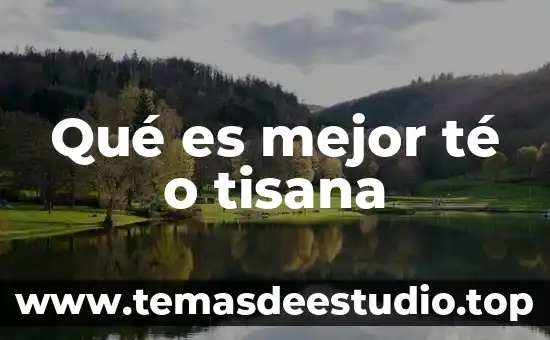 Que es la literatura arte 4 Qué es mejor té o tisana