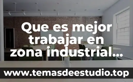 Qué es el dibujo industrial 4 Que es mejor trabajar en zona industrial o despacho contable