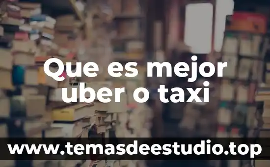 Que es mejor uber o taxi