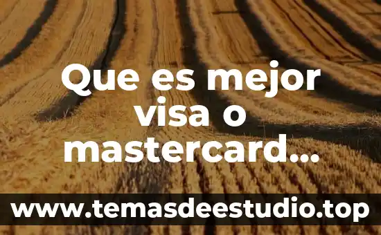 Que es mejor visa o mastercard 2018