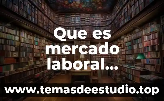 Que es nueva cultura laboral 3 Que es mercado laboral competitivo