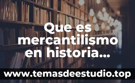 Que es historia universal dibujo 4 Que es mercantilismo en historia universal