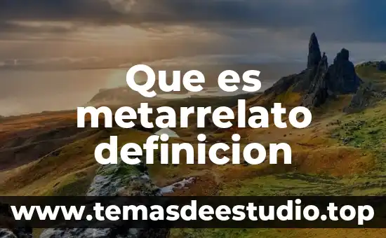 Que es metarrelato definicion