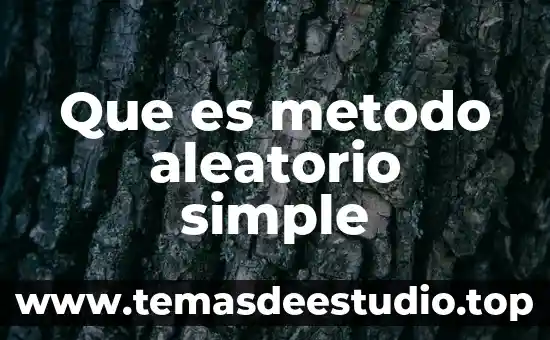En simulación que es un número aleatorio 4 Que es metodo aleatorio simple