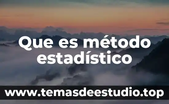 Qué es un método de razonamiento 4 Que es método estadístico