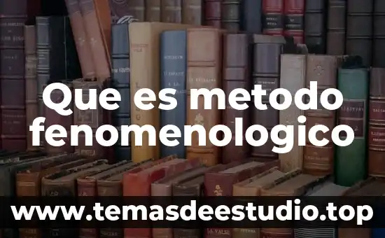 Que es metodo didactico en medicina 8 Que es metodo fenomenologico