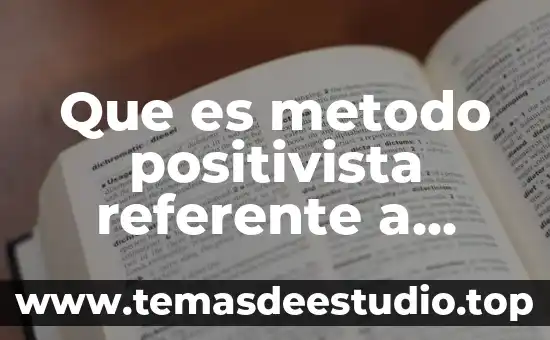 Que es metodo positivista referente a historia