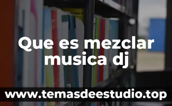 Qué es el sonido en música 5 Que es mezclar musica dj