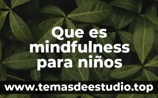 Que es hipótesis de la lectura en los niños 7 Que es mindfulness para niños