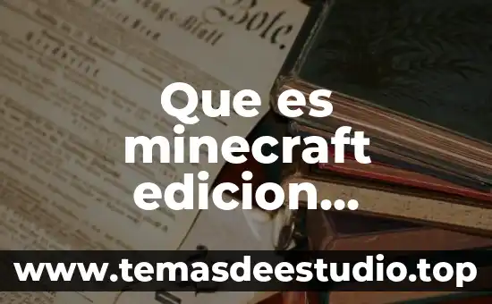 Que es la edicion en un periodico 8 Que es minecraft edicion educativa