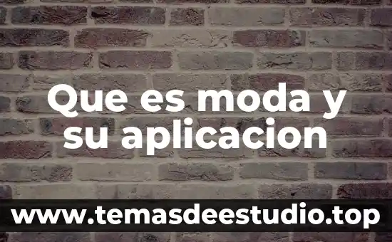 Que es moda y su aplicacion