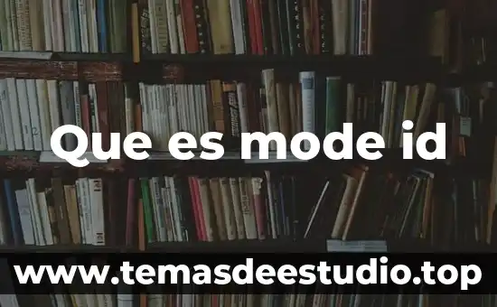 Qué es el ID significado de la siglas 6 Que es mode id
