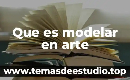 Que es el arte de redactar 3 Que es modelar en arte