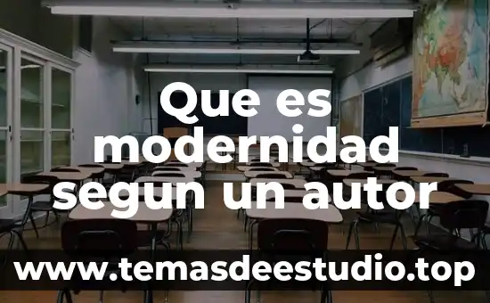 Que es la modernidad en la materia de filosofia 7 Que es modernidad segun un autor