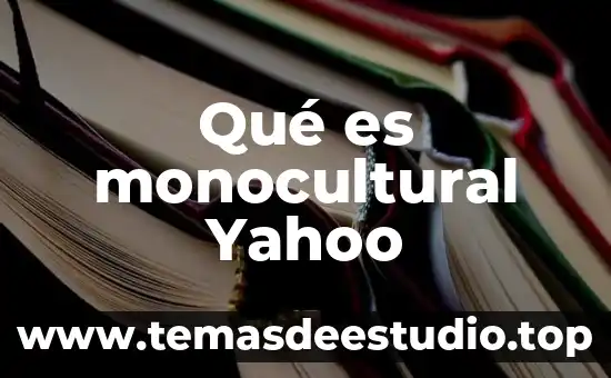 Que es concepto legal de empresa yahoo 5 Qué es monocultural Yahoo