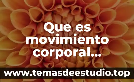 Que es temperatura corporal del ser humano 7 Que es movimiento corporal estaticos