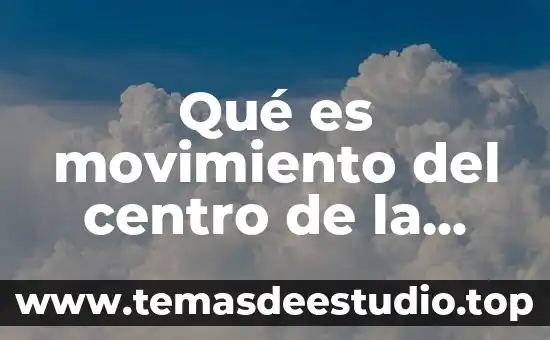 Qué es movimiento del centro de la masa