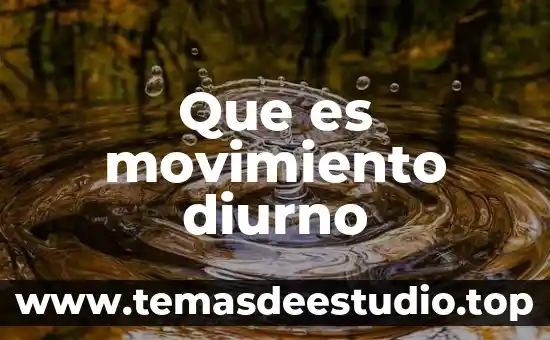 Qué es la coordinación del movimiento 7 Que es movimiento diurno