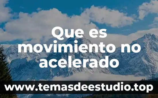 Selenoide para movimiento que es 7 Que es movimiento no acelerado