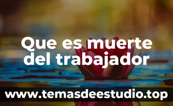 Que es muerte del trabajador