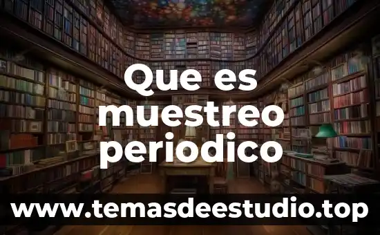 Que es el muestreo de la media muestral 4 Que es muestreo periodico
