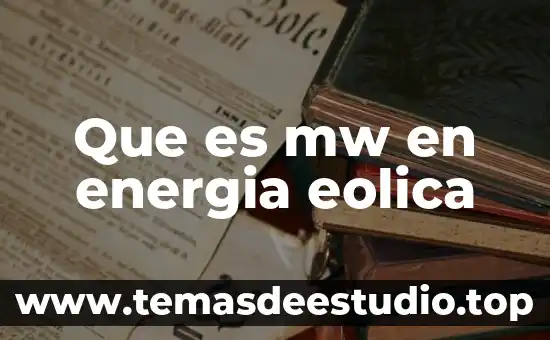Que es una planta de energia eolica 5 Que es mw en energia eolica