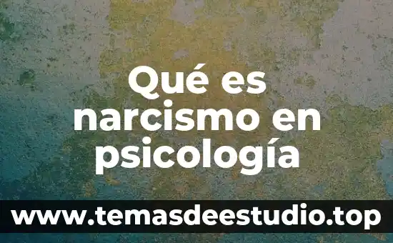 Qué es etimología del término psicología 3 Qué es narcismo en psicología