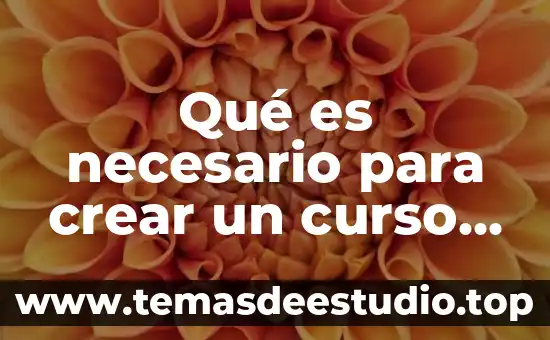 Que es el paradigma curso de la vida 5 Qué es necesario para crear un curso en línea