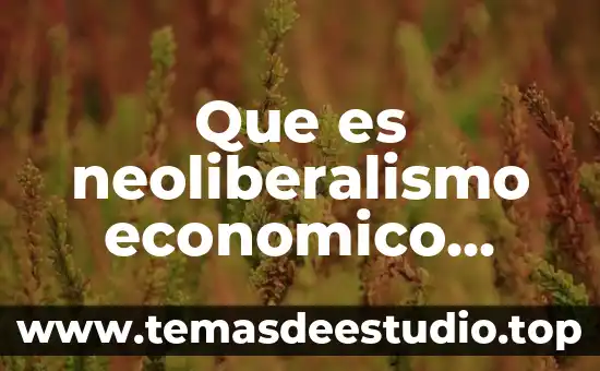 Que es neoliberalismo economico yahoo