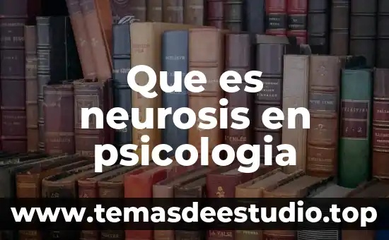 Que es neurosis en psicologia