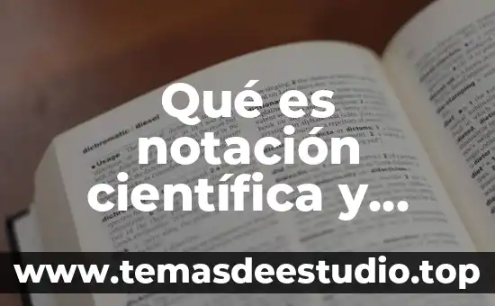 Qué es notación científica y notación exponencial ejemplos