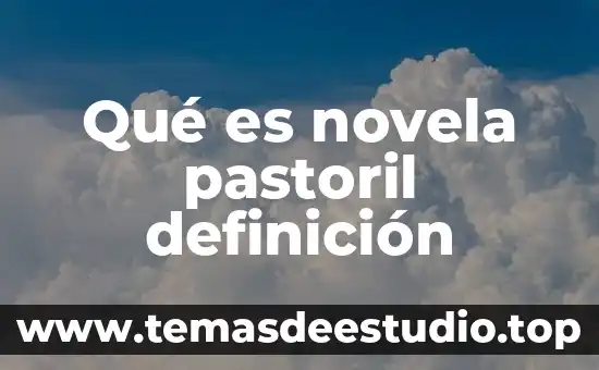 Qué es novela pastoril definición