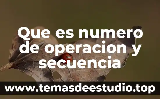 Qué es mol y número avogadro 7 Que es numero de operacion y secuencia