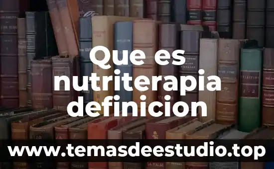 Que es nutriterapia definicion