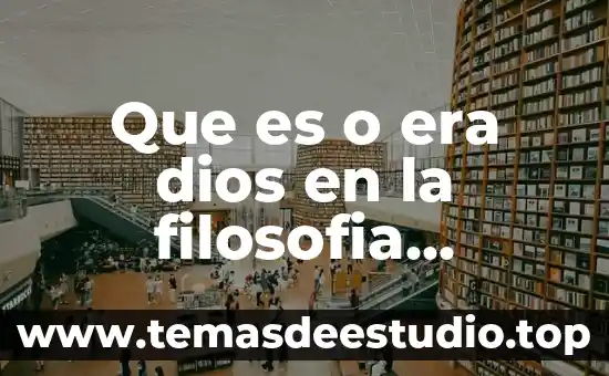 Que es o era dios en la filosofia moderna