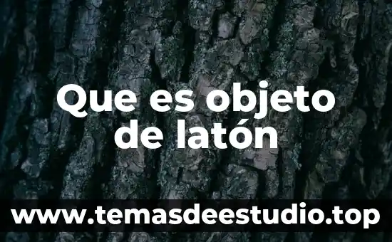 Que es objeto de latón
