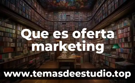 Que es la oferta en un sistema de producción 6 Que es oferta marketing
