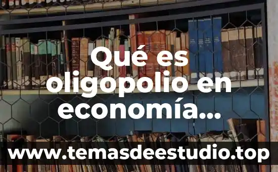 Qué es la firma en economía 8 Qué es oligopolio en economía ecured