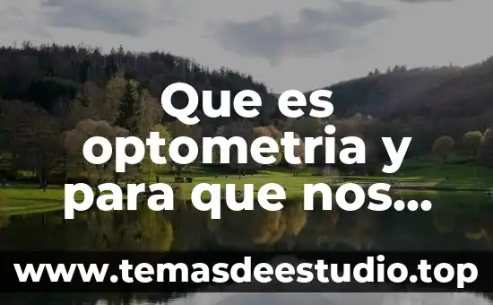 Plan empresa que es y para que sirve 7 Que es optometria y para que nos sirve