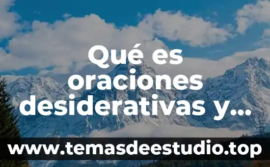 Que es el estoma y sus ejemplos 7 Qué es oraciones desiderativas y ejemplos